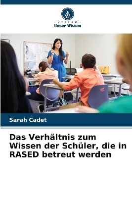 Das Verhältnis zum Wissen der Schüler, die in RASED betreut werden - Sarah Cadet