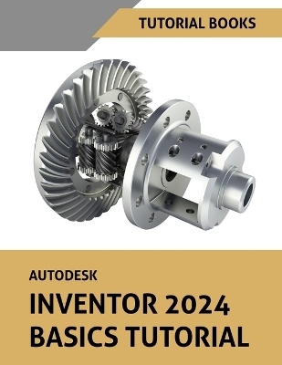 Autodesk Inventor 2024 Basics Tutorial -  Tutorial Book