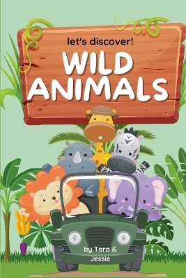 Let's Discover! Wild Animals - Jessie Johnson, Tara Johnson