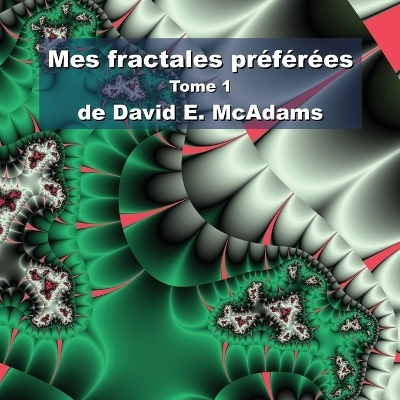 Mes fractales préférées - David E McAdams