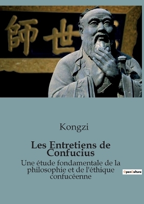 Les Entretiens de Confucius -  Kongzi