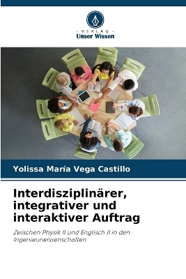 Interdisziplin&auml;rer, integrativer und interaktiver Auftrag - Yolissa Mar&iacute;a Vega Castillo