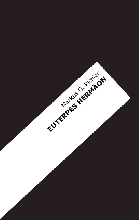 Euterpes Herm&auml;on - Markus G. Pichler