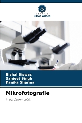 Mikrofotografie - BISHAL BISWAS, Sanjeet Singh, Kanika Sharma