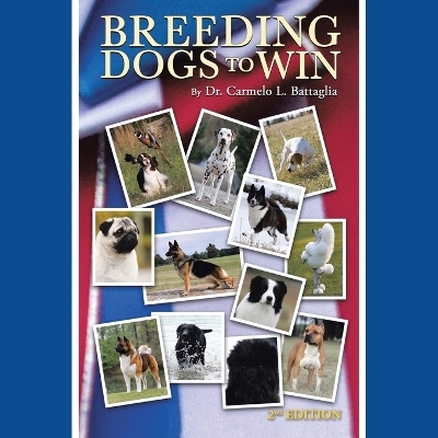 Breeding Dogs to Win - Dr Carmelo L Battaglia
