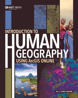 Introduction to Human Geography Using ArcGIS Online - J. Chris Carter