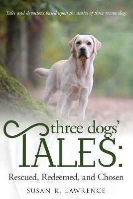 Three Dogs' Tales - Susan R Lawrence