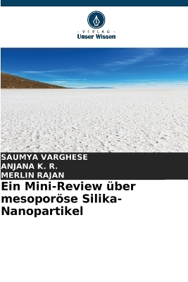 Ein Mini-Review &uuml;ber mesopor&ouml;se Silika-Nanopartikel - Saumya Varghese, Anjana K R, MERLIN RAJAN