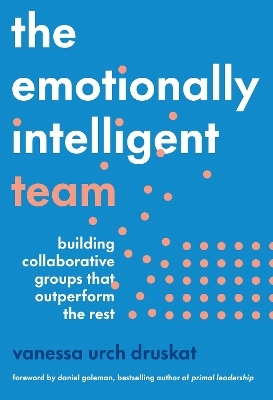The Emotionally Intelligent Team - Vanessa Urch Druskat