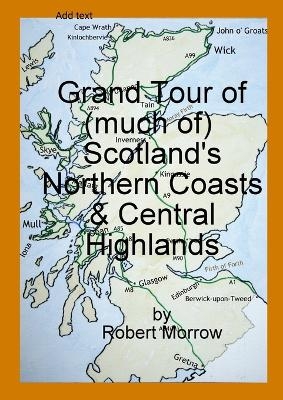 Grand Tour of (much of) Scotland's Northern Coasts & Central Highlands