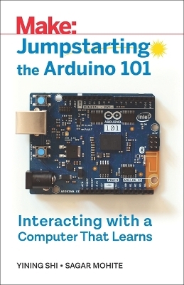 Jumpstarting the Arduino 101 - Yining Shi, Sagar Mohite