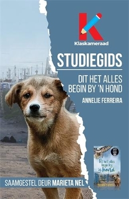 Studiegids: Dit het alles begin by &lsquo;n hond - Marieta Nel