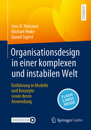 Organisationsdesign in einer komplexen und instabilen Welt - Jens O. Meissner; Michael Heike; Daniel Sigrist
