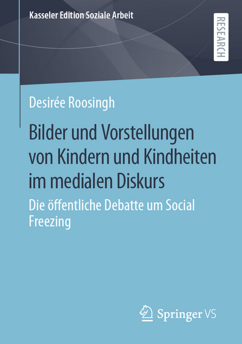 Bilder und Vorstellungen von Kindern und Kindheiten im medialen Diskurs - Desir&eacute;e Roosingh