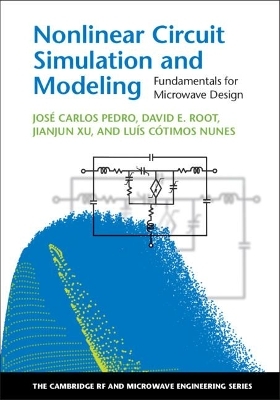 Nonlinear Circuit Simulation and Modeling - Jos&eacute; Carlos Pedro, David E. Root, Jianjun Xu, Lu&iacute;s C&oacute;timos Nunes