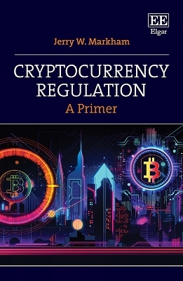 Cryptocurrency Regulation - Jerry W. Markham