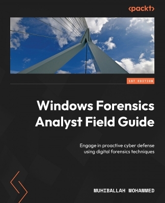 Windows Forensics Analyst Field Guide - Muhiballah Mohammed