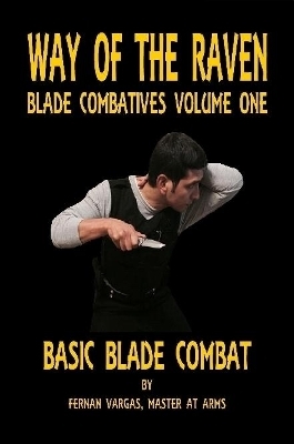 Way of the Raven Blade Combatives Volume One