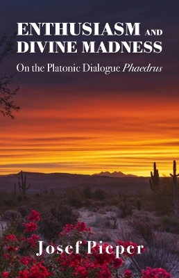 Enthusiasm And Divine Madness - Josef Pieper