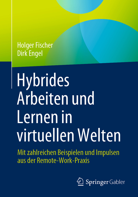 Hybrides Arbeiten und Lernen in virtuellen Welten - Holger Fischer, Dirk Engel