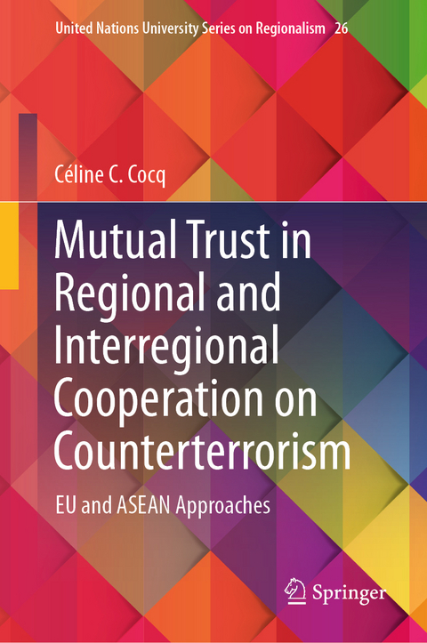 Mutual Trust in Regional and Interregional Cooperation on Counterterrorism - C&eacute;line C. Cocq