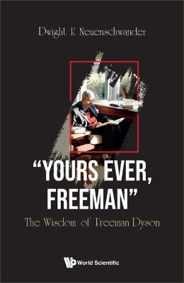 "Yours Ever, Freeman": The Wisdom Of Freeman Dyson - 