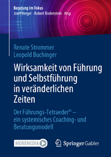 Wirksamkeit von F&uuml;hrung und Selbstf&uuml;hrung in ver&auml;nderlichen Zeiten - Renate Strommer, Leopold Buchinger