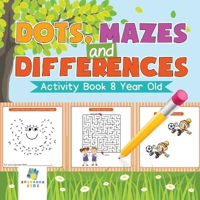 Dots, Mazes and Differences Activity Book 8 Year Old -  Educando Kids