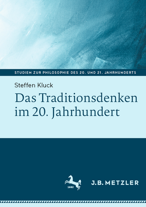 Das Traditionsdenken im 20. Jahrhundert - Steffen Kluck