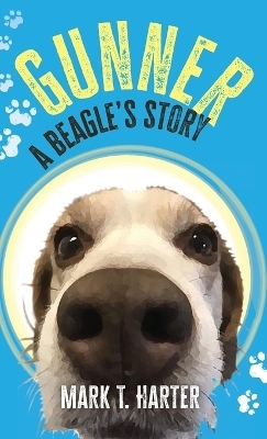 Gunner, A Beagle's Story - Mark T Harter