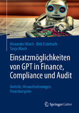 Einsatzmöglichkeiten von GPT in Finance, Compliance und Audit - Alexander Hüsch, Dirk Distelrath, Tanja Hüsch
