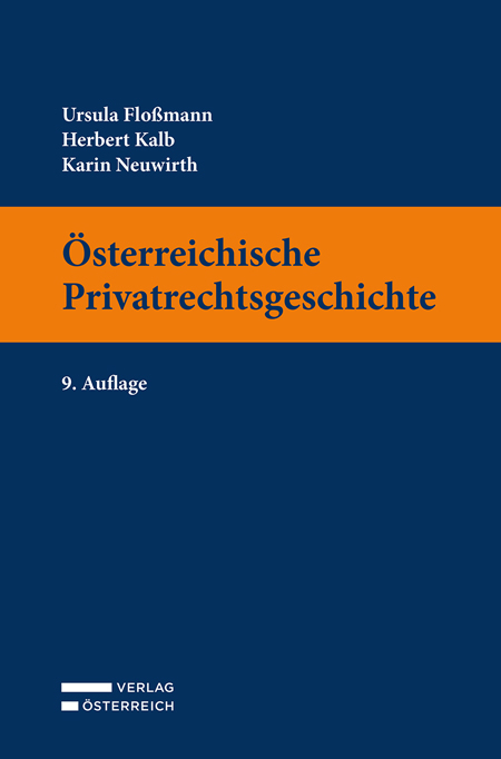 &Ouml;sterreichische Privatrechtsgeschichte - Ursula Flossmann, Herbert Kalb, Karin Neuwirth