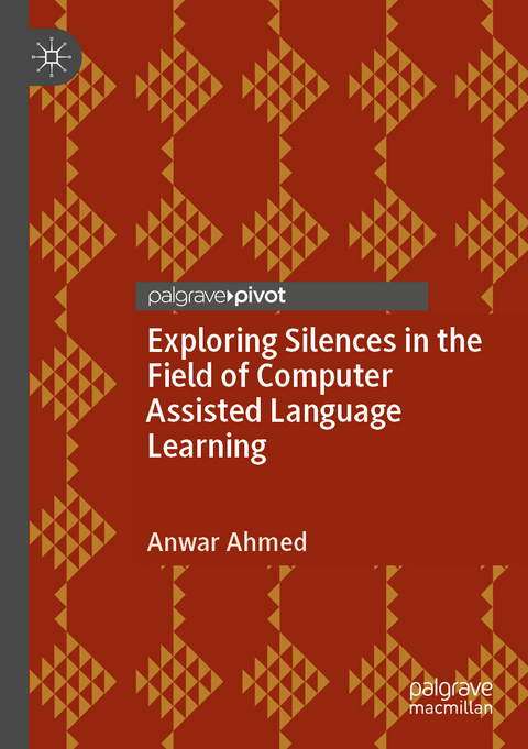 Exploring Silences in the Field of Computer Assisted Language Learning - Anwar Ahmed