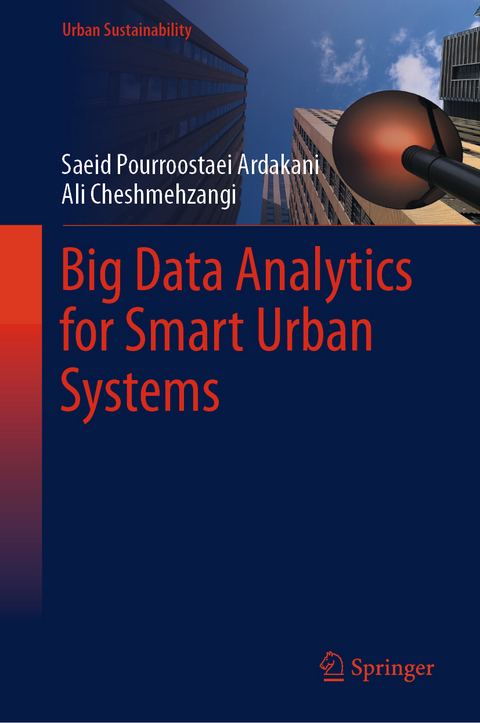 Big Data Analytics for Smart Urban Systems - Saeid Pourroostaei Ardakani, Ali Cheshmehzangi