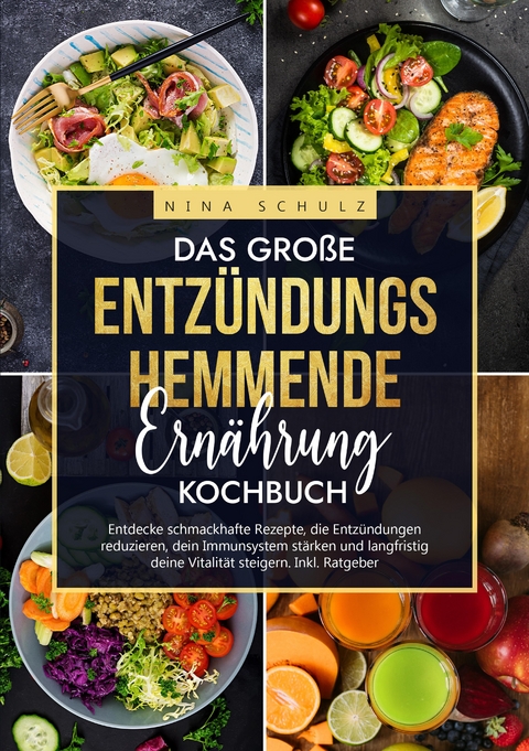 Das große Entzündungshemmende Ernährung Kochbuch - Nina Schulz