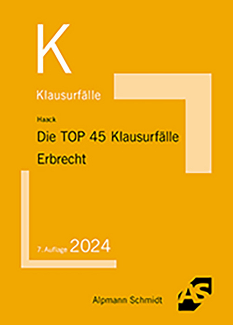 Die TOP 45 Klausurf&auml;lle Erbrecht - Claudia Haack
