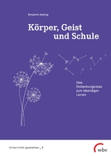 K&ouml;rper, Geist und Schule - Benjamin Apelojg