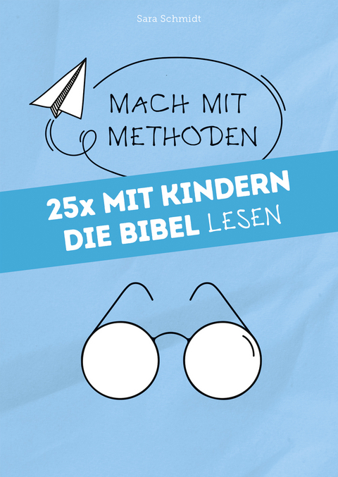 25x mit Kindern die Bibel lesen - Sara Schmidt