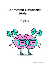 Die mentale Gesundheit f&ouml;rdern - so geht's - Carsten K&ouml;hler