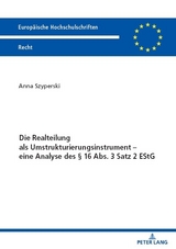 Die Realteilung als Umstrukturierungsinstrument &ndash; eine Analyse des &sect; 16 Abs. 3 Satz 2 EStG - Anna Szyperski