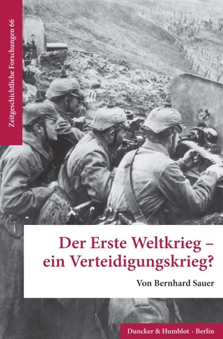 Der Erste Weltkrieg – ein Verteidigungskrieg?