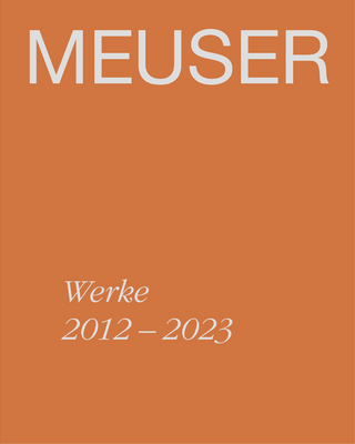 MEUSER. Werke 2012–2023