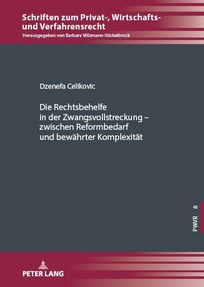 Die Rechtsbehelfe in der Zwangsvollstreckung &ndash; zwischen Reformbedarf und bew&auml;hrter Komplexit&auml;t - Dzenefa Celikovic