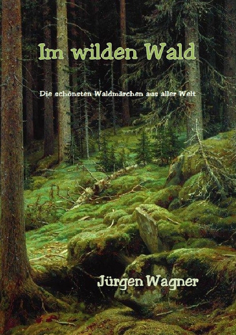 Im wilden Wald - J&uuml;rgen Wagner