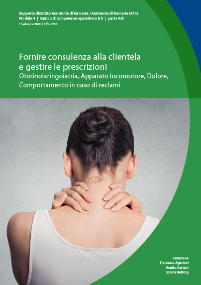 Fornire consulenza alla clientela e gestire le prescrizioni&ndash; Otorinolaringoiatria, Apparato locomotore, Dolore, Comportamento in caso di reclami - Monika Gerlach, Sabina Helbing