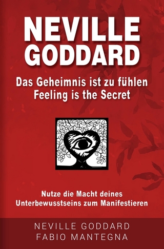 Neville Goddard - Das Geheimnis ist zu fühlen (Feeling is the Secret)