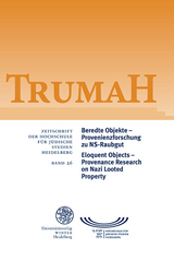 Trumah / Beredte Objekte &ndash; Provenienzforschung zu NS-Raubgut / Eloquent Objects &ndash; Provenance Research on Nazi Looted Property