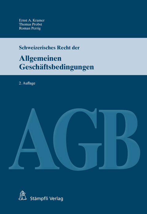 Schweizerisches Recht der Allgemeinen Gesch&auml;ftsbedingungen (AGB) - Ernst A. Kramer, Thomas Probst, Roman Perrig