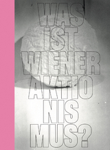 Was ist Wiener Aktionismus? - Sebastian C. Strenger, Lisa Moravec, Julia Moebus-Puck, Philipp Konzett, Eva Badura-Triska