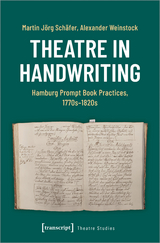 Theatre in Handwriting - Martin J&ouml;rg Sch&auml;fer, Alexander Weinstock
